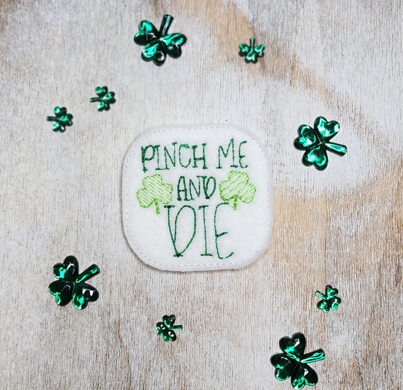 Pinch Me and Die Embroidery Design